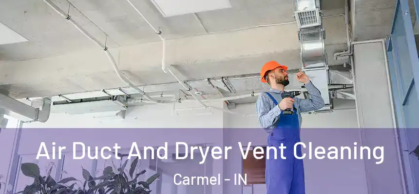 Air Duct And Dryer Vent Cleaning Carmel - IN