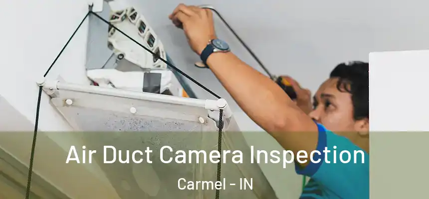 Air Duct Camera Inspection Carmel - IN