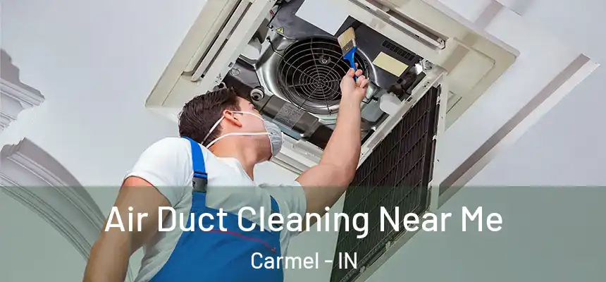  Air Duct Cleaning Near Me Carmel - IN