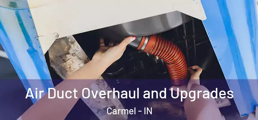  Air Duct Overhaul and Upgrades Carmel - IN