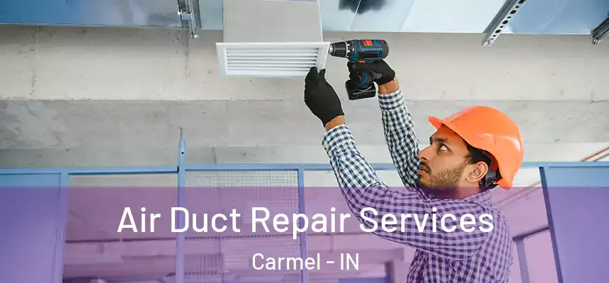  Air Duct Repair Services Carmel - IN