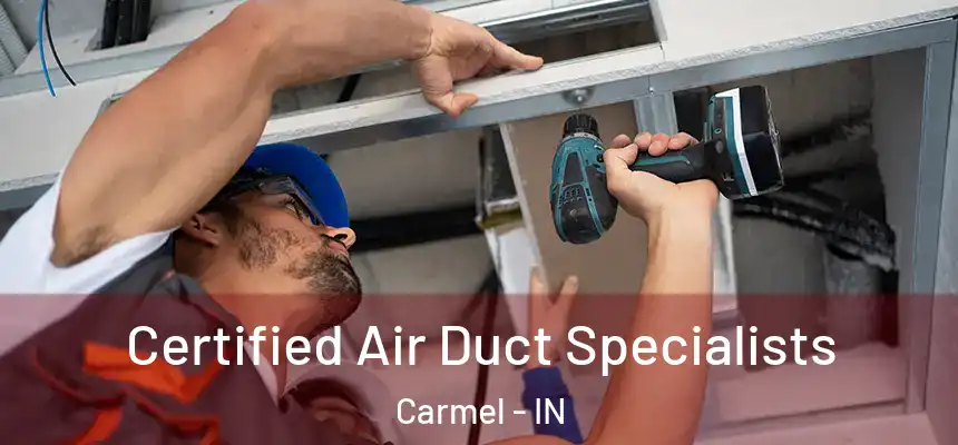  Certified Air Duct Specialists Carmel - IN