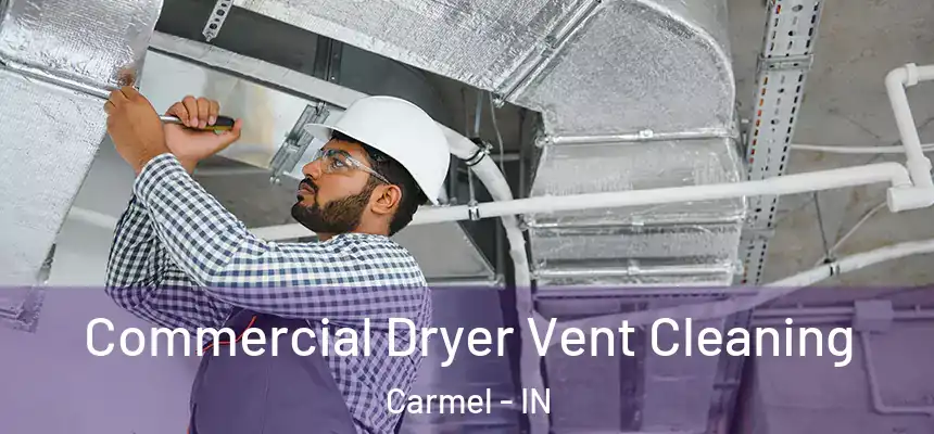  Commercial Dryer Vent Cleaning Carmel - IN
