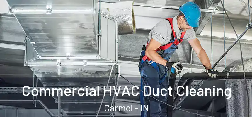  Commercial HVAC Duct Cleaning Carmel - IN