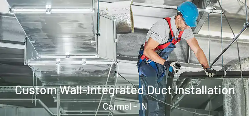  Custom Wall-Integrated Duct Installation Carmel - IN