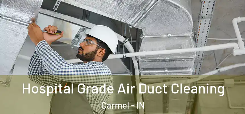  Hospital Grade Air Duct Cleaning Carmel - IN