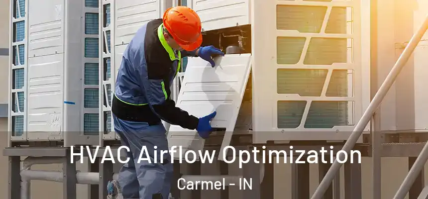  HVAC Airflow Optimization Carmel - IN