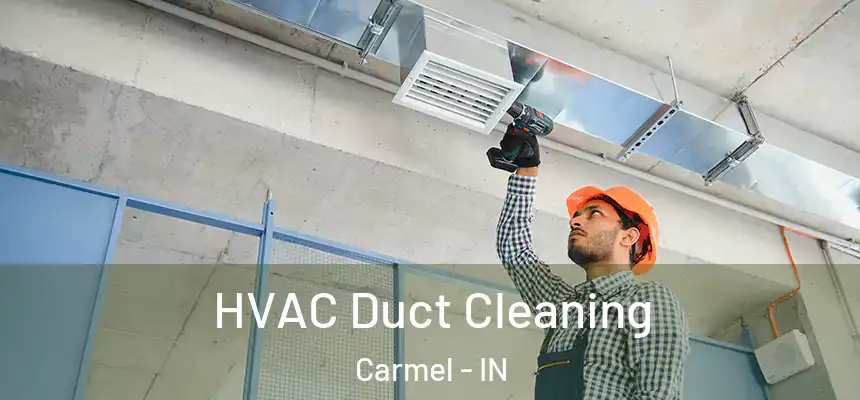  HVAC Duct Cleaning Carmel - IN