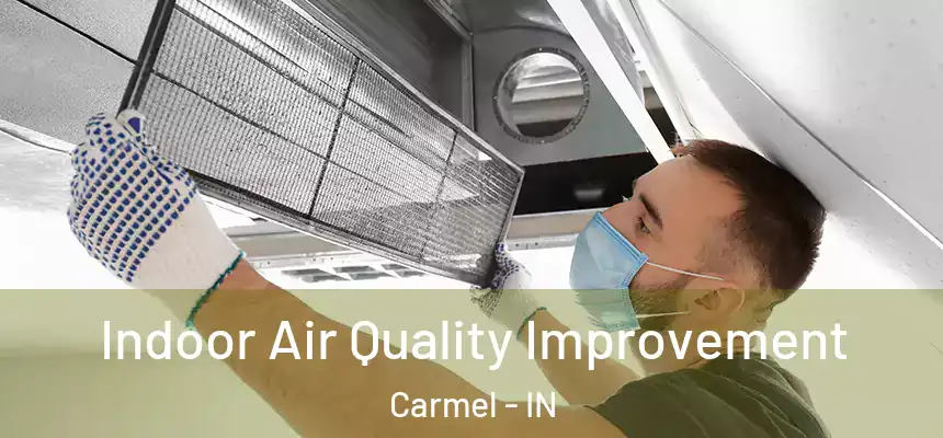 Indoor Air Quality Improvement Carmel - IN