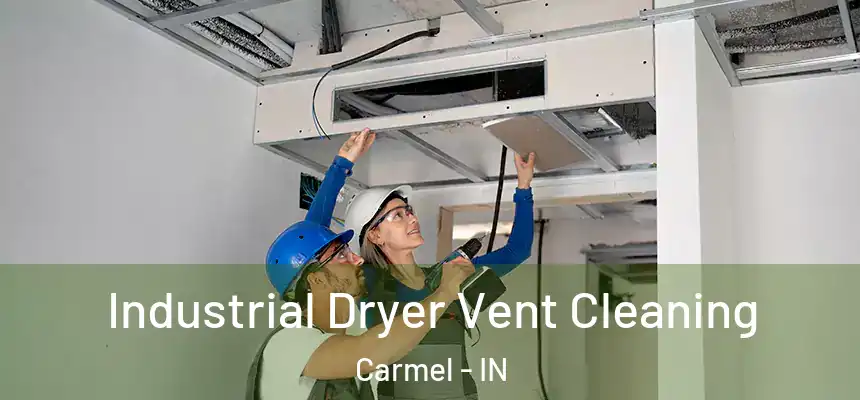  Industrial Dryer Vent Cleaning Carmel - IN