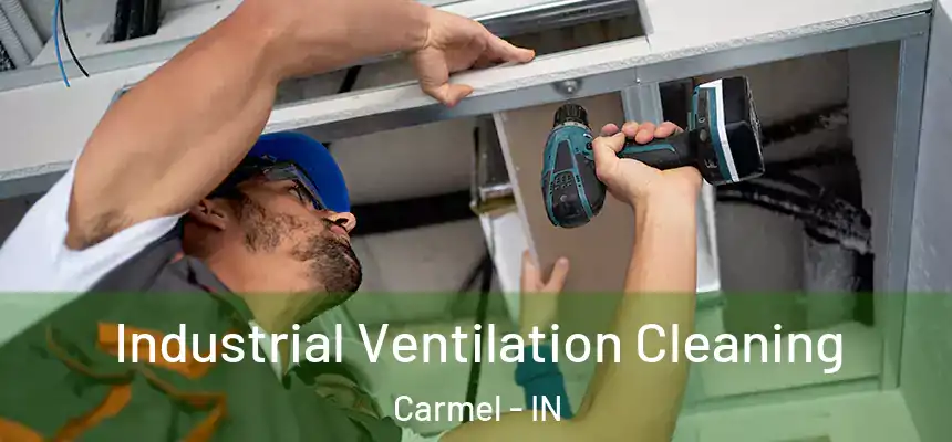  Industrial Ventilation Cleaning Carmel - IN