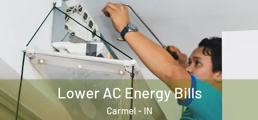 Lower AC Energy Bills Carmel - IN