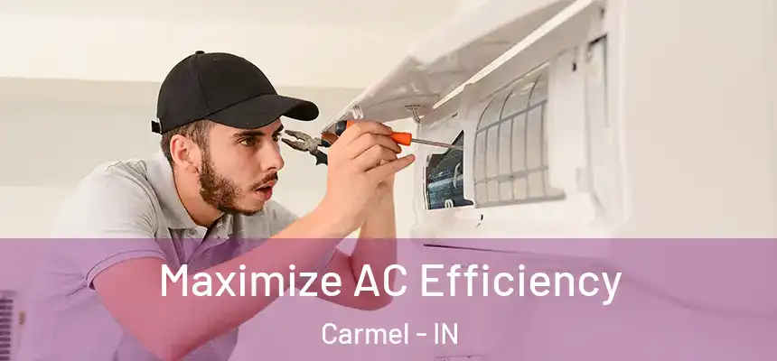  Maximize AC Efficiency Carmel - IN