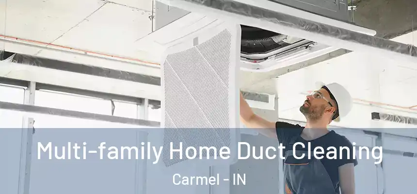 Multi-family Home Duct Cleaning Carmel - IN