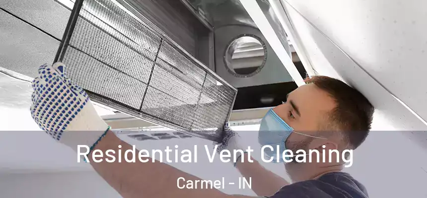 Residential Vent Cleaning Carmel - IN