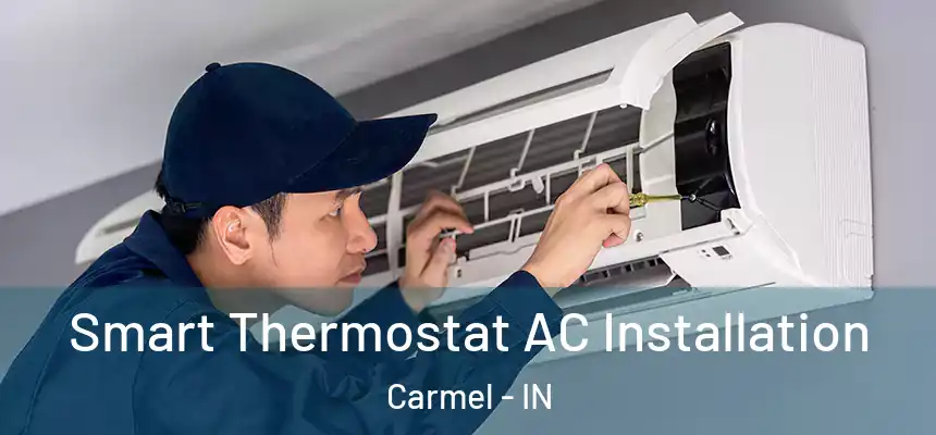  Smart Thermostat AC Installation Carmel - IN