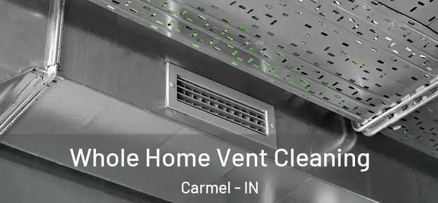  Whole Home Vent Cleaning Carmel - IN